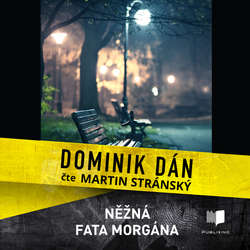 Audiokniha Něžná fata morgána - Dominik Dán - Martin Stránský
