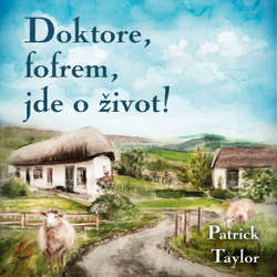 Audiokniha Doktore, fofrem, jde o život! - Patrick Taylor - Otakar Brousek ml.