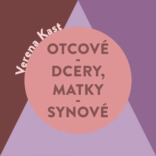 Audiokniha Otcové – dcery, matky – synové - Verena Kast - Jana Štvrtecká