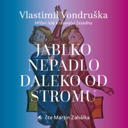 Audiokniha Jablko nepadlo daleko od stromu - Vlastimil Vondruška - Martin Zahálka