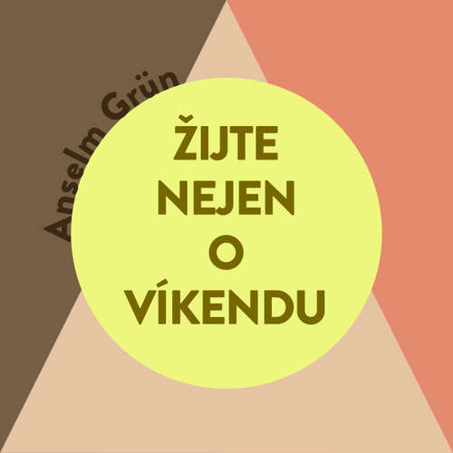 Audiokniha Žijte nejen o víkendu - Anselm Grün - Tomáš Voženílek