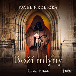 Audiokniha Boží mlýny - Pavel Hrdlička - Vasil Fridrich