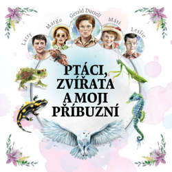 Audiokniha Ptáci, zvířata a moji příbuzní - Gerald Durrell - Jan Vondráček