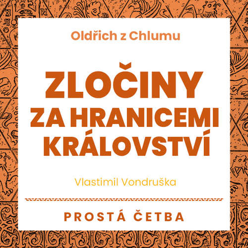 Audiokniha Oldřich z Chlumu – Zločiny za hranicemi království - Vlastimil Vondruška - Jan Hyhlík