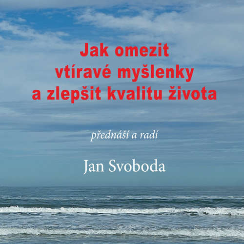 Audiokniha Jak omezit vtíravé myšlenky a zlepšit kvalitu života - Jan Svoboda - Jan Svoboda
