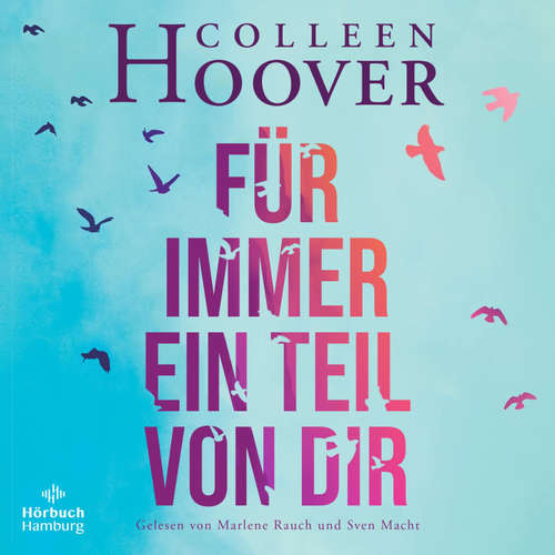 Hoerbuch Für immer ein Teil von dir (DE) - Colleen Hoover - Marlene Rauch