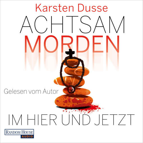 Hoerbuch Achtsam morden im Hier und Jetzt (DE) - Karsten Dusse - Karsten Dusse