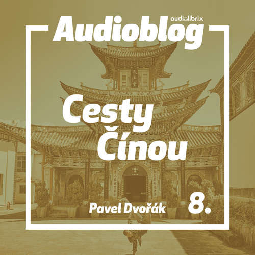 Audiokniha Cesty Čínou – Príhody z čínskej dediny - Pavel Dvořák ml. - Mário Zeumer