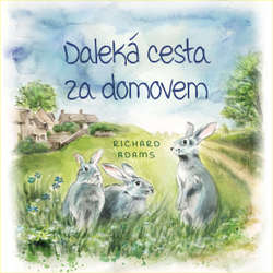 Audiokniha Daleká cesta za domovem - Richard Adams - Tomáš Juřička