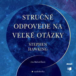 Audiokniha Stručné odpovede na veľké otázky - Stephen Hawking - Michal Ďuriš