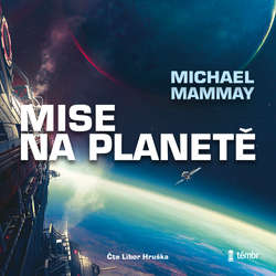 Audiokniha Mise na planetě - Michael Mammay - Libor Hruška
