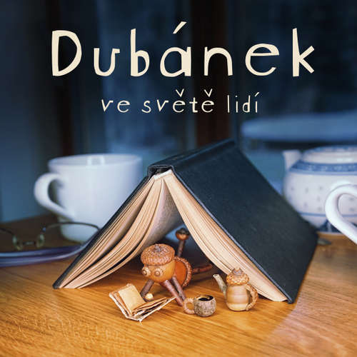 Audiokniha Dubánek ve světě lidí - Klára Smolíková - Jan Zadražil