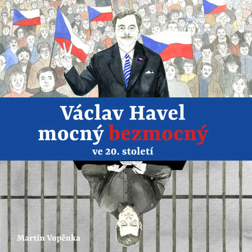 Audiokniha Václav Havel – mocný bezmocný ve 20. století - Martin Vopěnka - Tereza Dočkalová