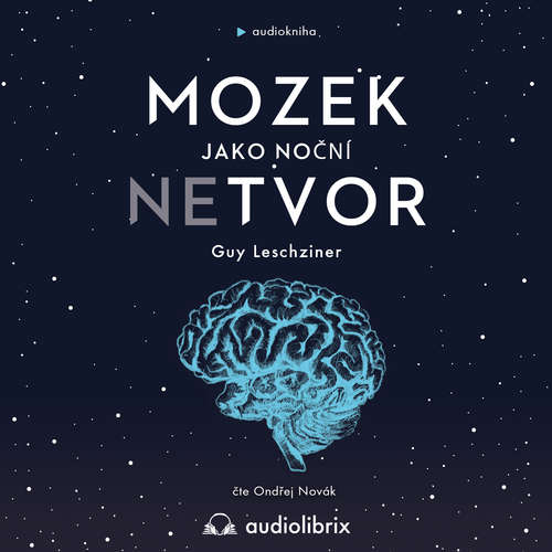 Audiokniha Mozek jako noční netvor - Guy Leschziner - Ondřej Novák