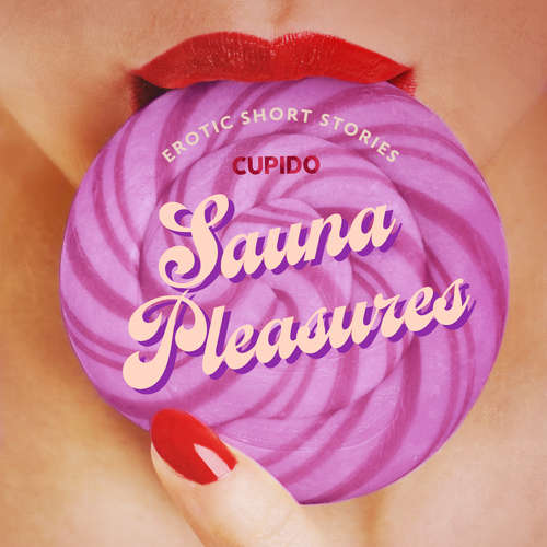 Audiobook Sauna Pleasures – and other erotic short stories from Cupido (EN) - Cupido - Alessandra Anderson