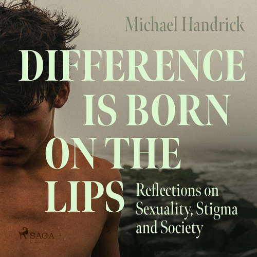 Audiobook Difference is Born on the Lips: Reflections on Sexuality, Stigma and Society (EN) - Michael Handrick - George Naylor
