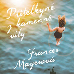 Audiokniha Přítelkyně z kamenné vily - Frances Mayesová - Jana Štvrtecká