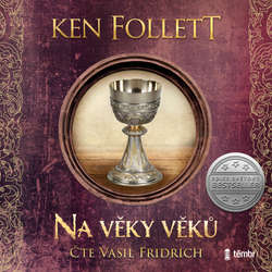 Audiokniha Na věky věků – 2. vydání - Ken Follett - Vasil Fridrich