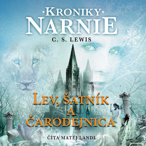 Audiokniha Kroniky Narnie – Lev, šatník a čarodejnica - Clive Staples Lewis - Matej Landl