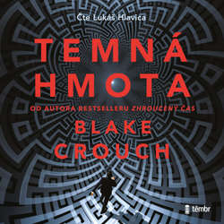 Audiokniha Temná hmota - Blake Crouch - Lukáš Hlavica
