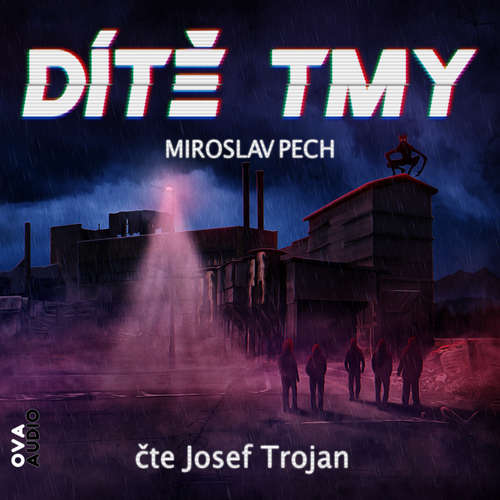 Audiokniha Dítě tmy - Miroslav Pech - Josef Trojan