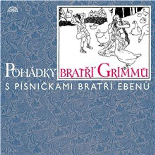 Audiokniha Pohádky bratří Grimmů /s písničkami bratří Ebenů/ - Jacob Grimm - Marek Eben