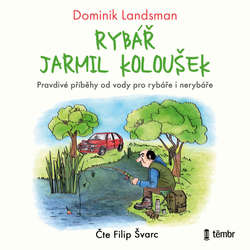 Audiokniha Rybář Jarmil Koloušek - Dominik Landsman - Filip Švarc