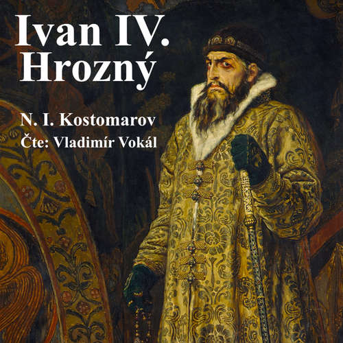 Audiokniha Ivan IV. Hrozný - Nikolaj Ivanovič Kostomarov - Vladimír Vokál
