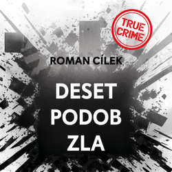 Audiokniha Deset podob zla - Roman Cílek - Vladimír Kroc