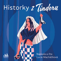 Audiokniha Historky z Tinderu - Lucie Macháčková - Lucie Macháčková