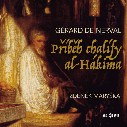 Audiokniha Příběh chalífy al-Hákima - Gérard de Nerval - Zdeněk Maryška