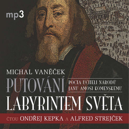 Audiokniha Putování labyrintem světa aneb Pocta J.A. Komenskému - Michal Vaněček - Ondřej Kepka