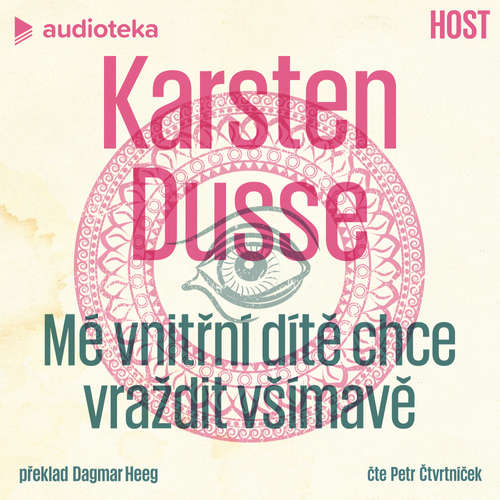 Audiokniha Mé vnitřní dítě chce vraždit všímavě - Karsten Dusse - Petr Čtvrtníček