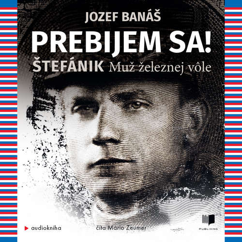 Audiokniha Prebijem sa! Štefánik - Jozef Banáš - Mário Zeumer