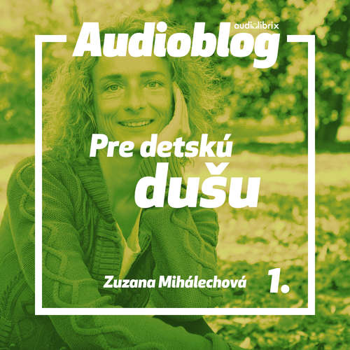 Audiokniha Pre detskú dušu – Slobodná bytosť - Zuzana Mihálechová - Michaela Husárová