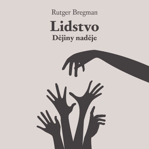 Audiokniha Lidstvo: Dějiny naděje - Rutger Bregman - Zbyšek Horák