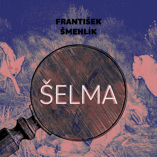 Audiokniha Šelma - František Šmehlík - Marie Štípková