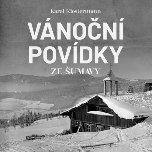 Audiokniha Vánoční povídky ze Šumavy - Karel Klostermann - Ivan Řezáč