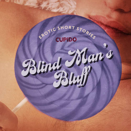 Audiobook Blind Man’s Bluff – And Other Erotic Short Stories from Cupido (EN) - Cupido - Alessandra Anderson