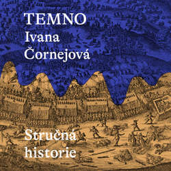 Audiokniha Temno: Stručná historie - Ivana Čornejová - Miroslav Černý