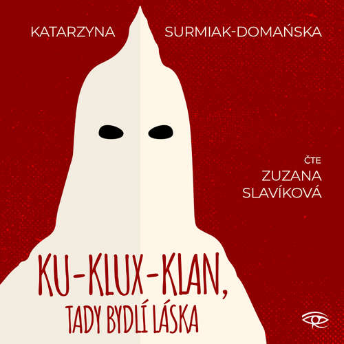 Audiokniha Ku-klux-klan, tady bydlí láska - Katarzyna Surmiak-Domańska - Zuzana Slavíková