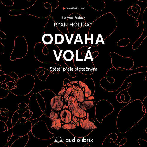 Audiokniha Odvaha volá - Ryan Holiday - Vasil Fridrich