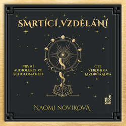 Audiokniha Smrtící vzdělání - Naomi Novik - Veronika Lazorčáková