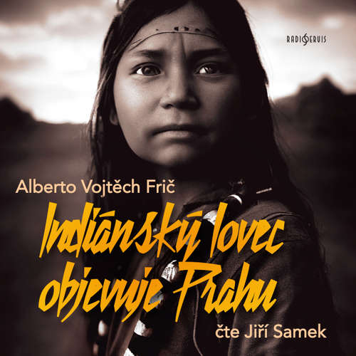 Audiokniha Indiánský lovec objevuje Prahu - Alberto Vojtěch Frič - Jiří Samek