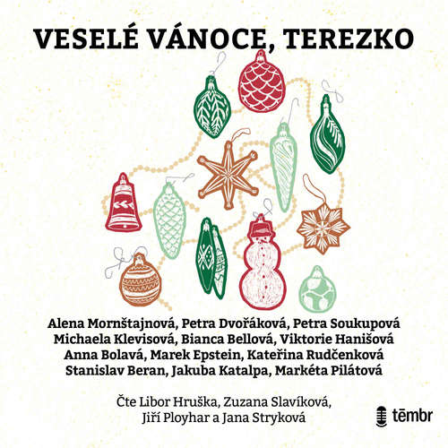 Veselé Vánoce, Terezko - Alena Mornštajnová, Petra Dvořáková, Petra Soukupová, Michaela Klevisová, Bianca Bellová, Viktorie Hanišová, Anna Bolavá, Marek Epstein, Kateřina Rudčenková, Stanislav Beran, Jakuba Katalpa, Markéta Pilátová