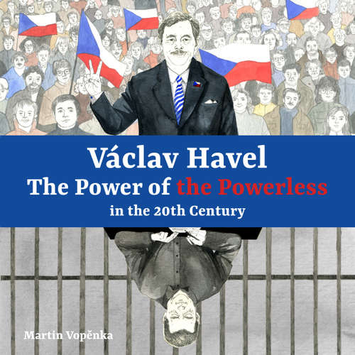 Audiobook Václav Havel - The Power of the Powerless in the 20th Century - Martin Vopěnka - Peter Hosking