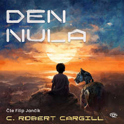Audiokniha Den nula - C. Robert Cargill - Filip Jančík
