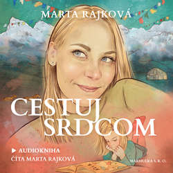 Audiokniha Cestuj srdcom - Marta Rajková - Marta Rajková