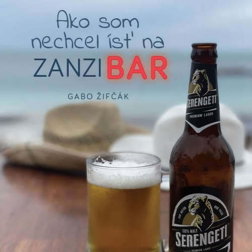 Audiokniha Ako som nechcel ísť na Zanzibar - Gabriel Žifčák - Gabriel Žifčák