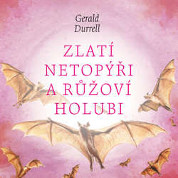 Audiokniha Zlatí netopýři a růžoví holubi - Gerald Durrell - Aleš Procházka